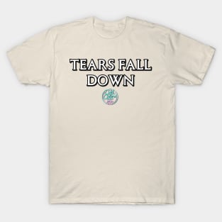 Tears Fall Down T-Shirt